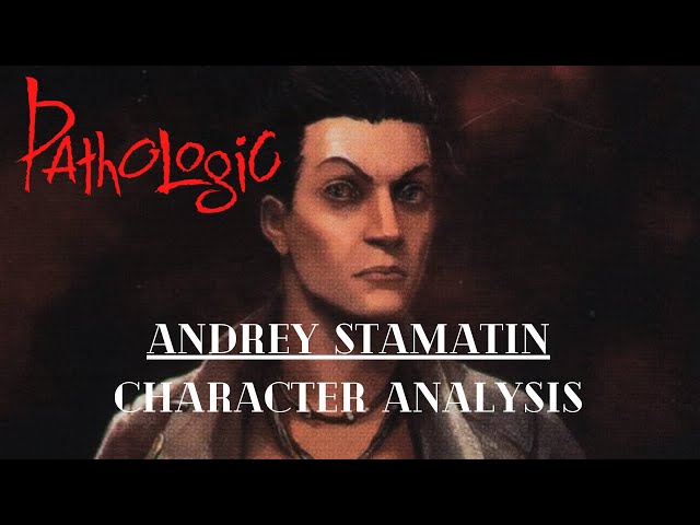 Pathologic Character Analysis: Andrey Stamatin