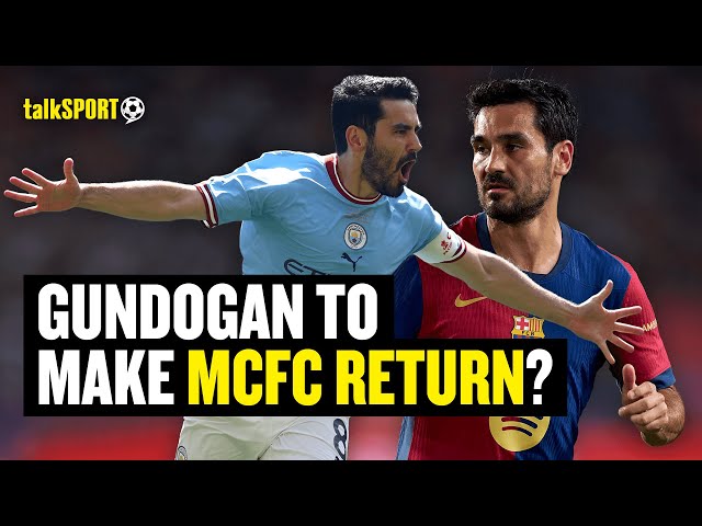 MAN CITY KEEN ON ILKAY GUNDOGAN RETURN! 🚨 European Football Expert Breaks It Down on talkSPORT!