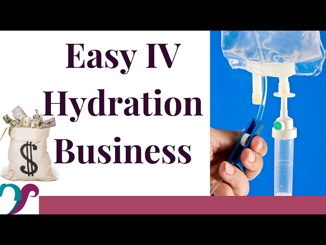 4 Simple Steps For Nurses To Start an IV Hydration Business