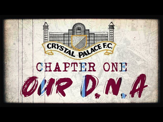 Crystal Palace F.C. History | Episode 1 OUR DNA