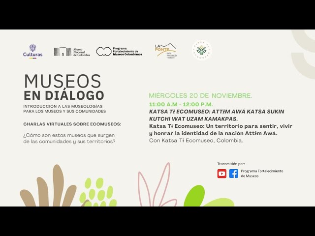 MUSEOS EN DIÁLOGO - Sesión 2: Katsa Tɨ Ecomuseo: Un territorio para sentir, vivir y honrar