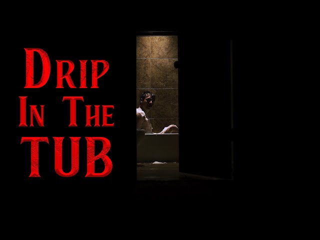 Drip in the Tub | Horror Short Film