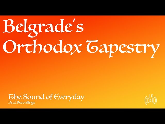 Belgrade's Orthodox Tapestry: Easter at Holy Trinity & Saint Mark (Audio only) - Ambient City Sounds