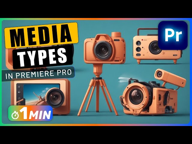 Different MEDIA TYPES in Premiere Pro