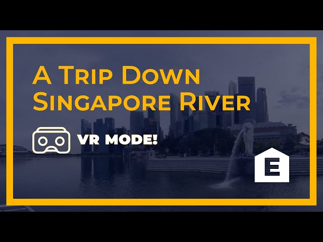 A Trip Down Singapore River - A VR 360 Tour by EdgeProp Singapore