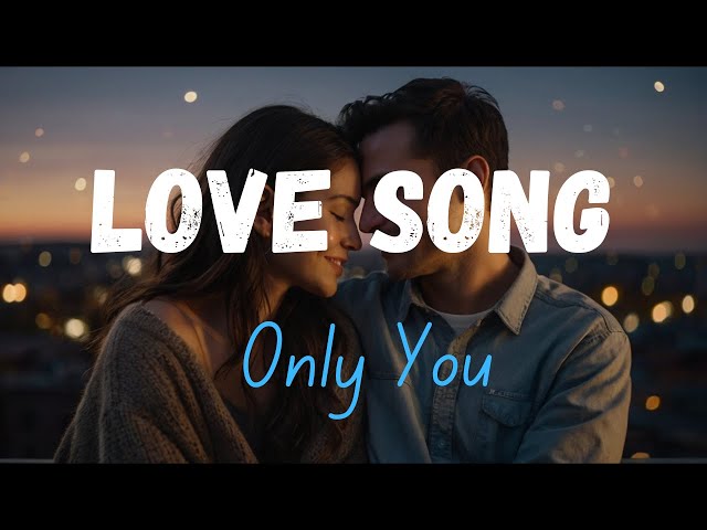 "Only You - A Heartfelt #LoveSong for Your Special One |   Best New Love and Romance song 2024.