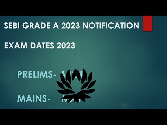 SEBI GRADE A 2023 NOTIFICATION ll SEBI NOTIFICATION LATEST UPDATE ll  SEBI EXAM DATES 2023