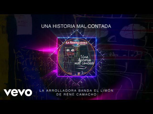 La Arrolladora Banda El Limón De René Camacho - Una Historia Mal Contada (Visualizer)