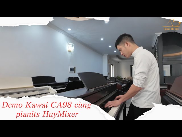 DEMO Kawai CA98 cùng pianits HuyMixer | Piano Hà Nội