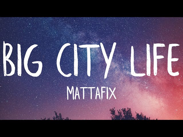 Mattafix - Big City Life (Lyrics) (Best Version)