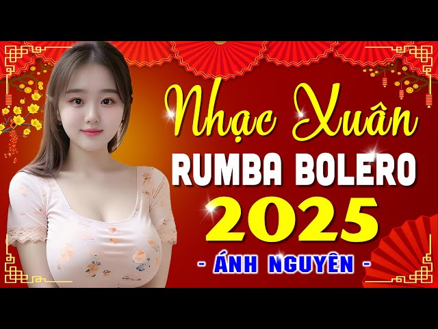 Xuân Này Con Về Mẹ Ở Đâu 😴 BOLERO ÁNH NGUYÊN DỄ NGHE, DỄ NGỦ - LK Nhạc Xuân 2025 Chọn Lọc Bài Hay