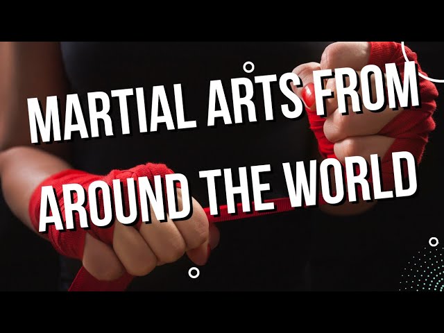 How Many Types of Martial Arts from Around the World Do You Know?