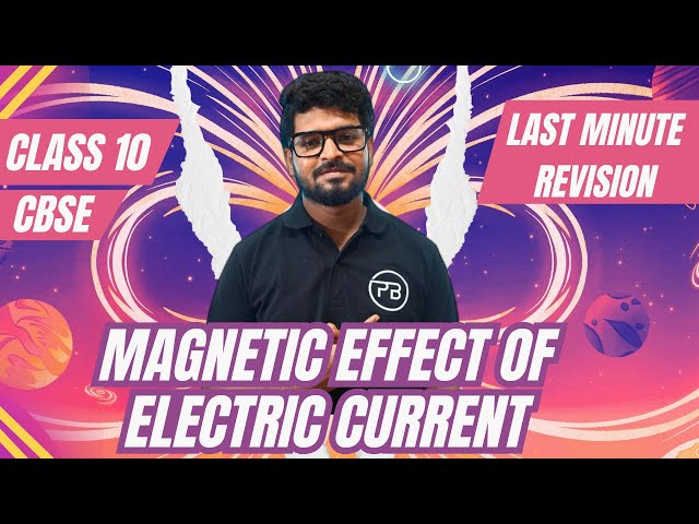 Magnetic Effects of Electric Current | Class 10 | Last Minute Revision