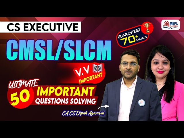 CS Executive | CMSL/SLCM - Super 50 - Important Questions Solving 📝 | MEPL- Dipak Agarwal Sir