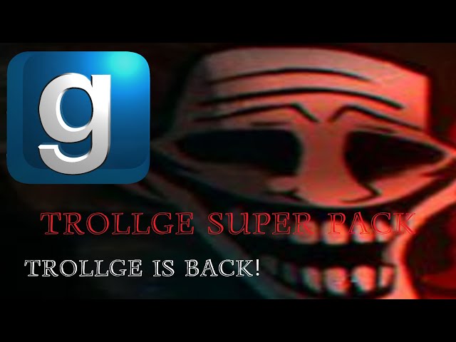 GMOD: Trollge SNPCS... SUPER PACK! TROLLGE IS BACK!