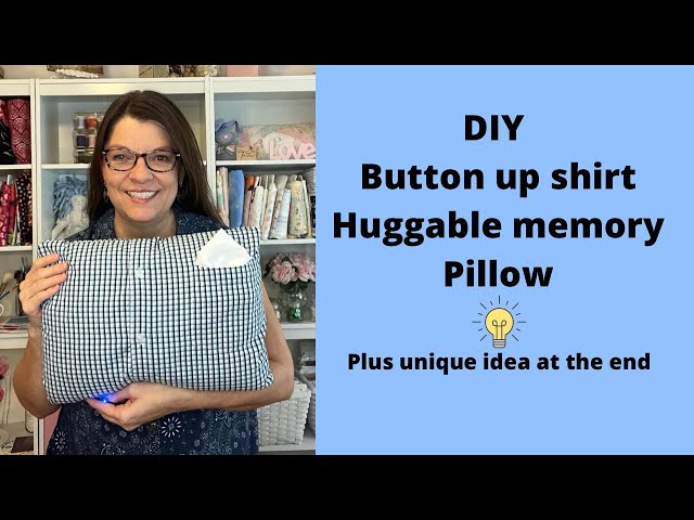 DIY button up shirt huggable memory pillow. Plus unique idea!!!