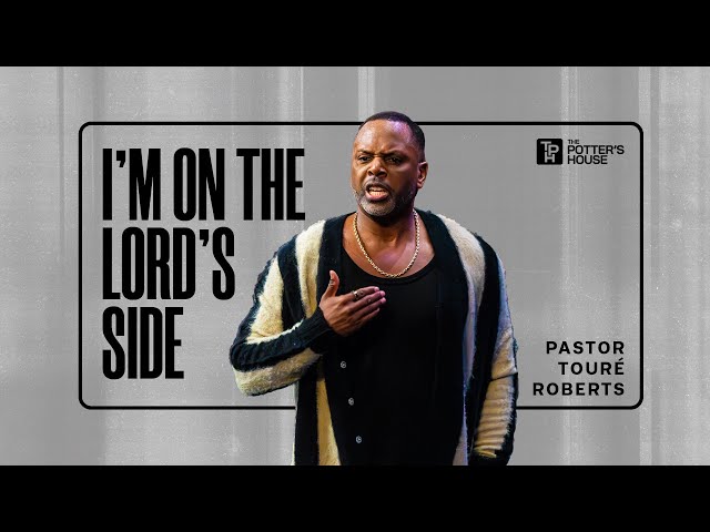 I'm on the Lord’s Side - Pastor Touré Roberts