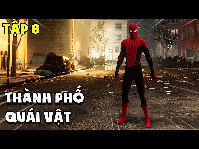 NGƯỜI NHỆN và thành phố QUÁI VẬT | Spider-Man PS4