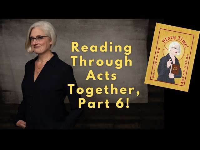 Critical Reading of Acts (Pt 6!) "Story Time!"