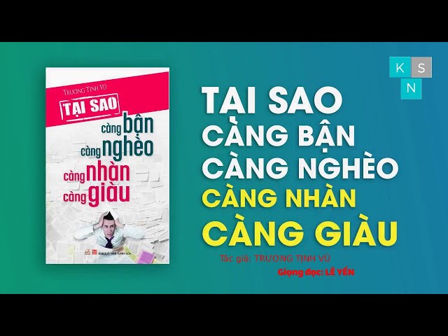 Tại sao càng bận càng nghèo, càng nhàn càng giàu || Giọng đọc: Lê Yến || KHO SÁCH NÓI