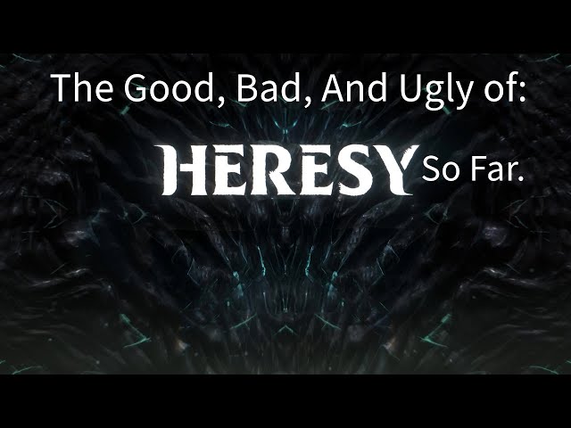 The Good, Bad, And Ugly Of Heresy So Far