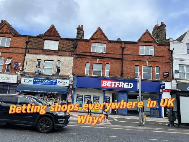 Why are there so many betting shops on our street  in UK?