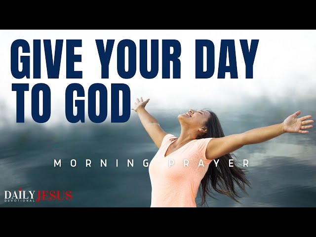 Watch God Work When You Place Your Day in His Hands  (Morning Devotional And Prayer)