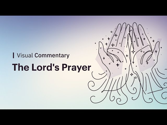 We Break Down the Lord’s Prayer Verse By Verse