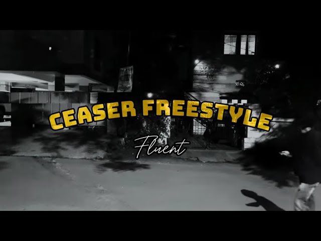 CEASER FREESTYLE ( OFFICIAL MUSIC VIDEO ) | FLUENT | 2024