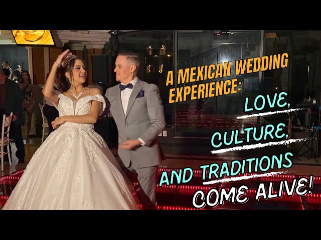 A Mexican Wedding Experience:  Love, Culture, and Traditions Come Alive!