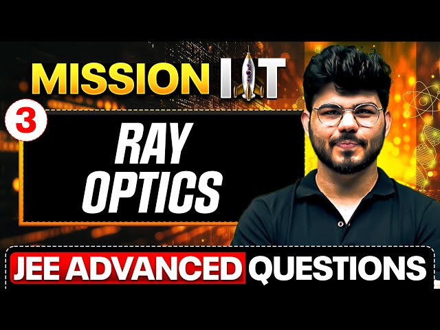 Ray Optics (3) - Important Questions for JEE Advanced 2025 || PhysicsWallah