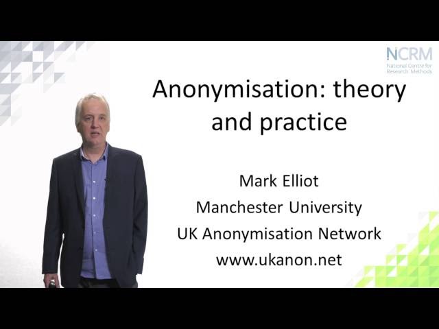 Anonymisation: theory and practice; Mark Elliot (part 1 of 3)