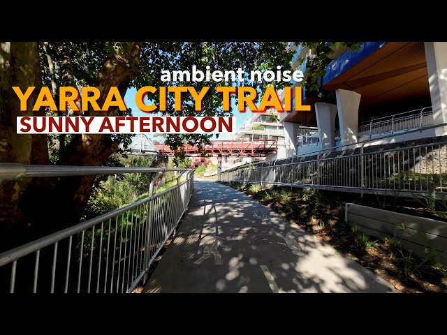 Yarra City Trail | Walking Tour with Ambient Noise