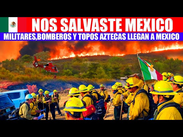 MIRA: ¡NOS SALVASTE MEXICO! MILITARES MEXICANOS REGRESAN A MEXICO DESPUES DE DIAS EN LOS INCENDIOS