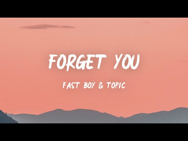 Fast Boy & Topic - Forget You (Lyrics)