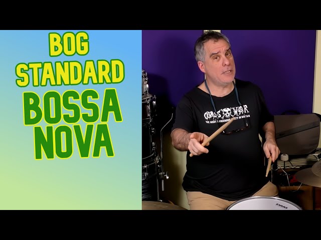 How To Play The Bog Standard Bossa Nova Groove On Drums