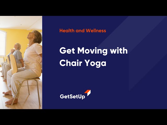 Get Moving with Chair Yoga, Classes designed for older adults.