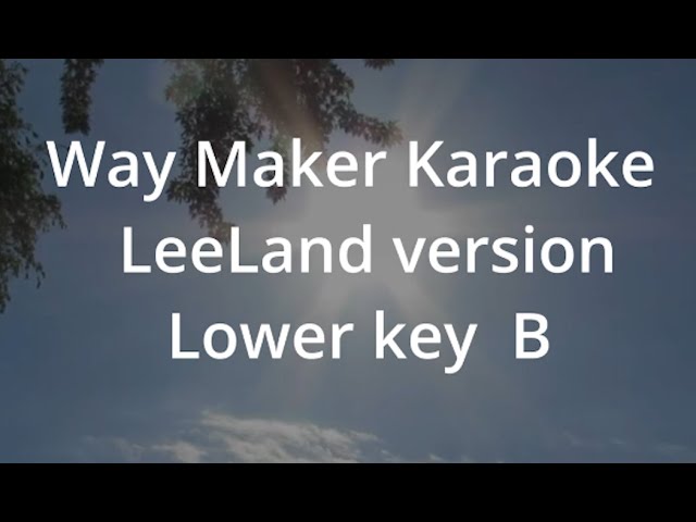 Way Maker Karaoke in Lower key (B)  Easy to sing with melody guide / LeeLand Version