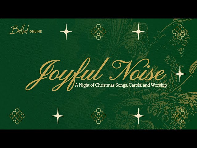 Bethel Church Service | Joyful Noise: A Night of Christmas Songs, Carols, and Worship with Bethel