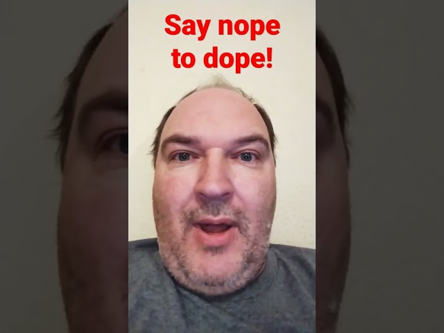 Say Nope to Dope