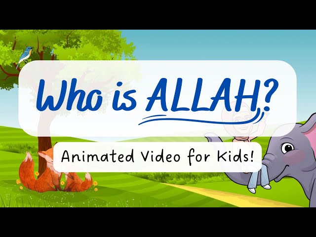 Who is ALLAH? | Animated Islamic Video for Kids | Islamic Kids National