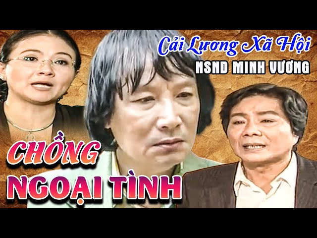 NSND Minh Vương NGOẠI TÌNH Bị Vợ PHÁT HIỆN Đòi LY DỊ | CẢI LƯƠNG XÃ HỘI | CẢI LƯƠNG LƯƠNG | HTV