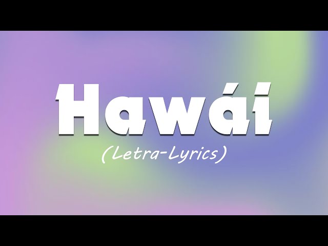 Maluma - Hawái (Letra-Lyrics)