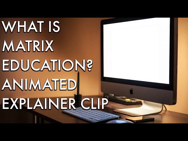 What is Matrix Education? Animated Explainer Clip