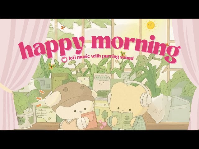 𝐏𝐥𝐚𝐲𝐥𝐢𝐬𝐭 Happy Morning 🌈🍀 1 Hour Cute Cat Purring & Lofi Music 🐱✨ Study/Work/Chill/Coffee/Aesthetic