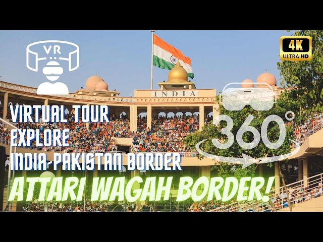 360 Video Attari Wagah Border VR Virtual Tour Experience | Explore the India Pakistan Border