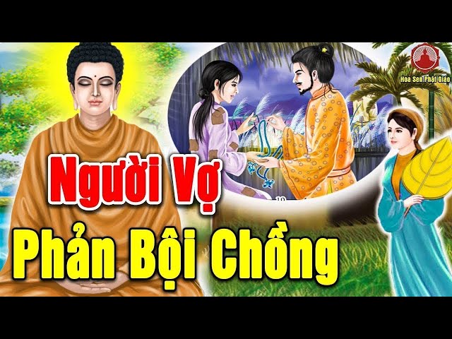 Nhân Quả Báo Ứng Hiện Đời, NGƯỜI VỢ PHẢN BỘI CHỒNG Và Cái Kết Bi Thảm - Gieo Nhân Nào Gặt Quả Nấy