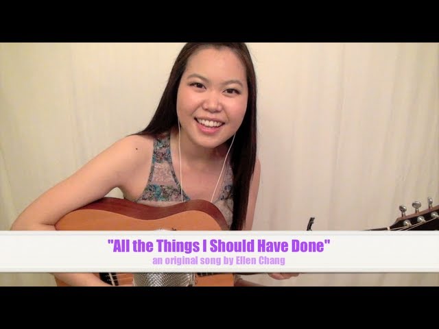 "All the Things I Should Have Done" - an Original Song by Ellen Chang