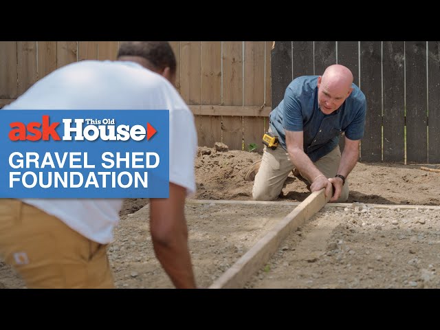 How to Make a Gravel Shed Foundation | Ask This Old House