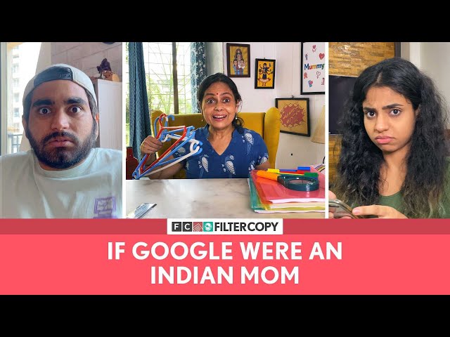 FilterCopy | If Google Were An Indian Mom | Ft. @ThatsSoViraj , Lovleen Misra & Aanchal Chandiok